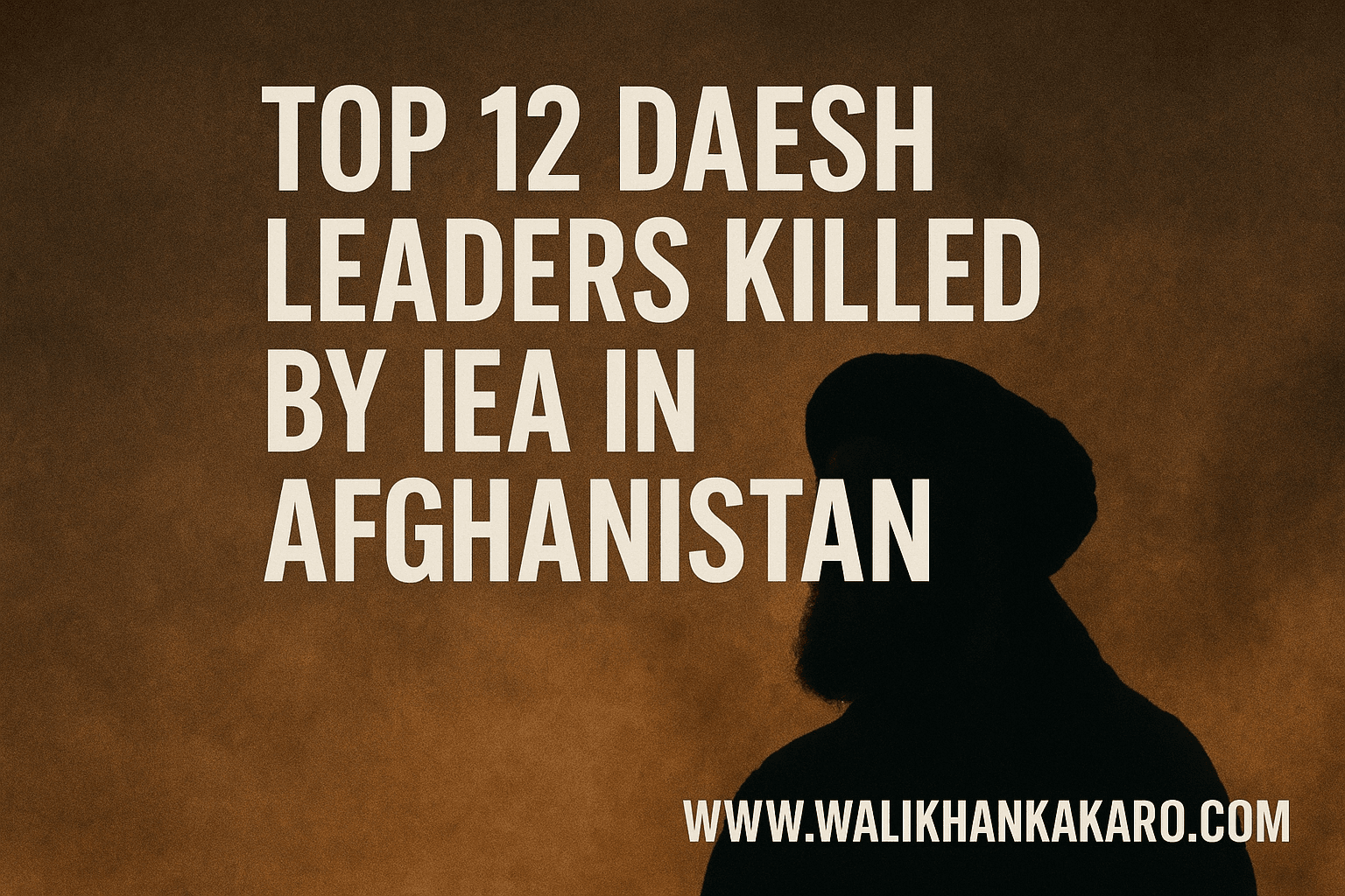 Top 12 Daesh leaders killed by IEA in Afghanistan