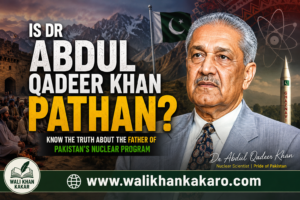 Is Dr Abdul Qadeer Khan Pathan